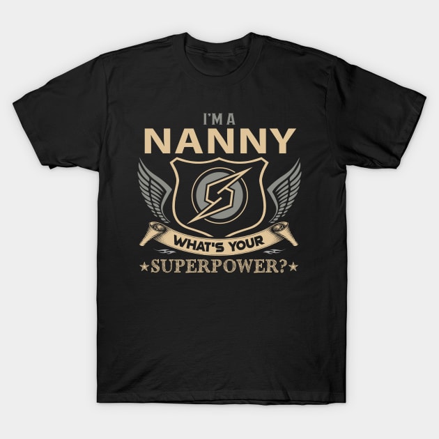 Nanny T Shirt - Superpower Gift Item Tee T-Shirt by Cosimiaart
